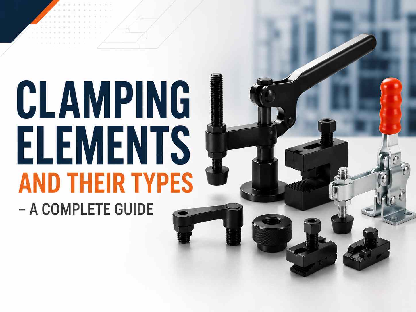 Clamping Elements and Their Types -  A Complete Guide