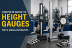 Complete Guide to Height Gauges: Types, Uses & Buying Tips